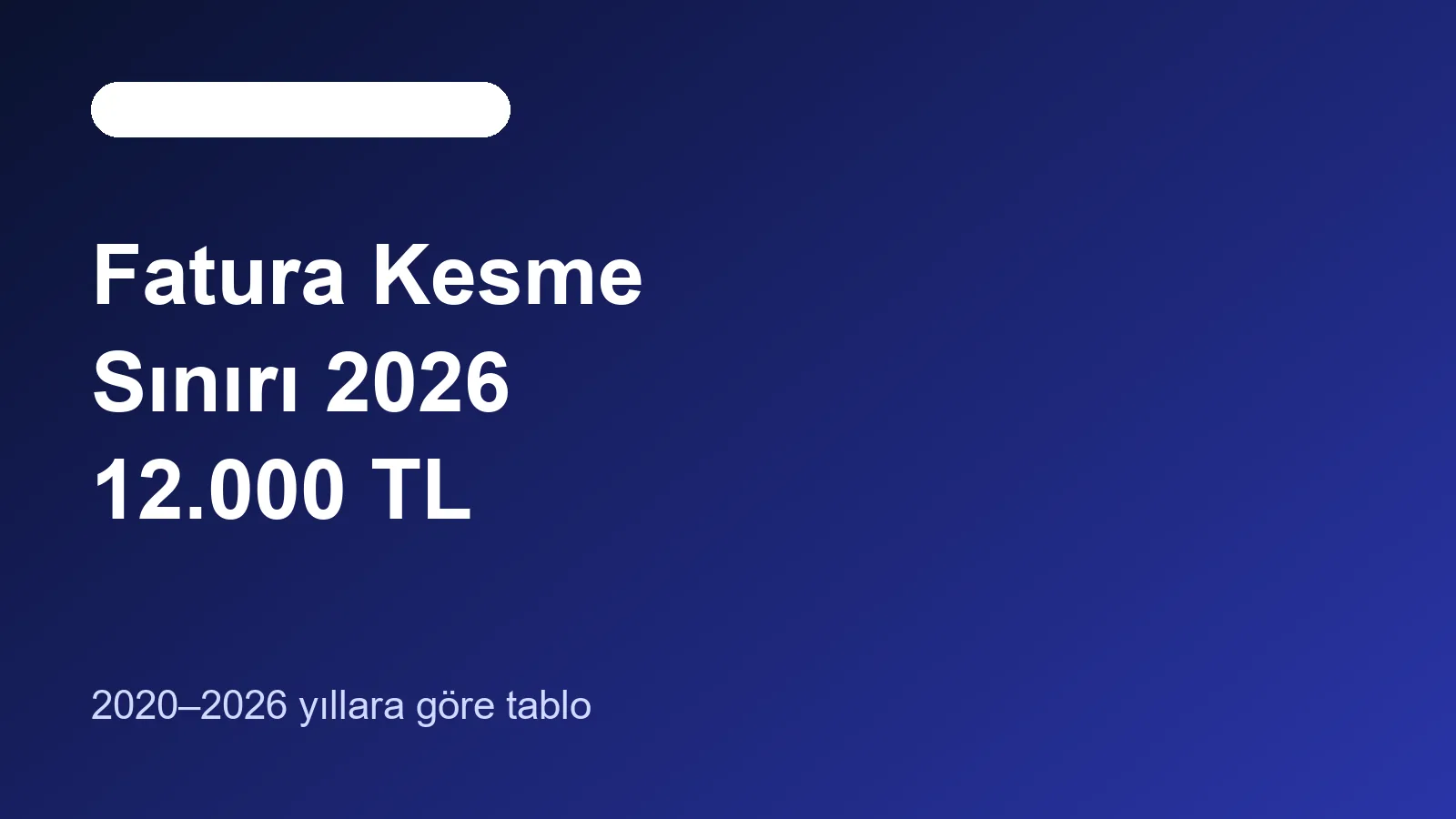 Yıllara göre fatura düzenleme sınırı tablosu